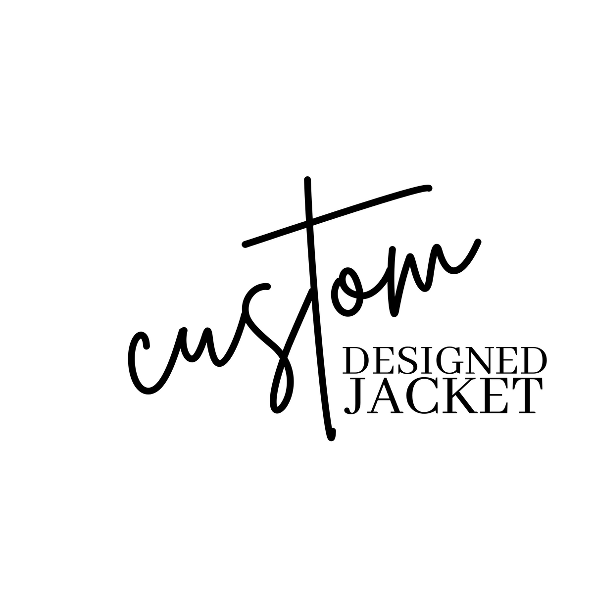 CUSTOM DESIGNED JACKET